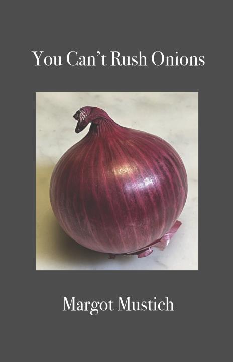 Cover of You Can't Rush Onions by Margot Mustich